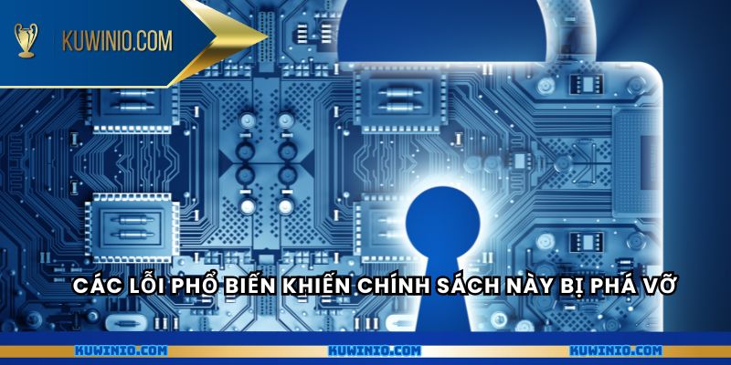 Các lỗi phổ biến khiến chính sách này bị phá vỡ