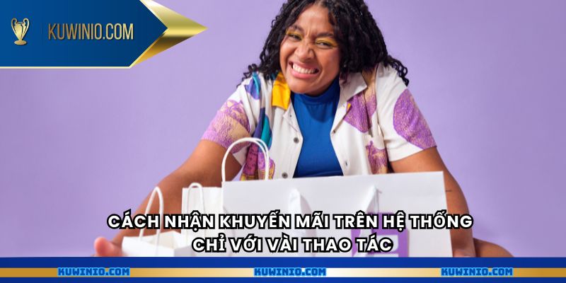 Cách nhận khuyến mãi trên hệ thống chỉ với vài thao tác