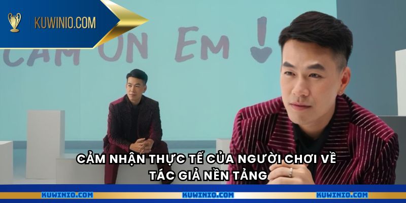 Cảm nhận thực tế của người chơi về tác giả nền tảng