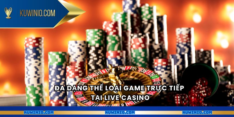 Đa dạng thể loại game trực tiếp tại live casino