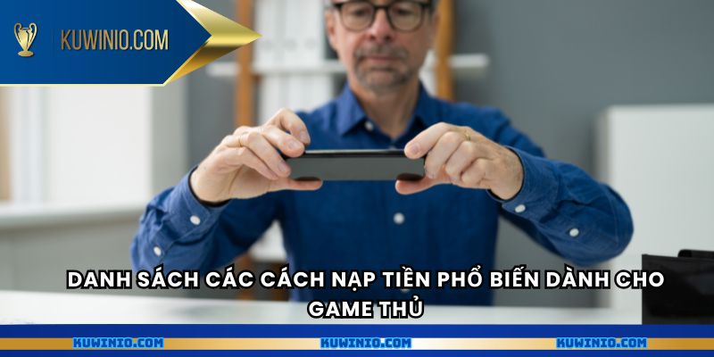 Danh sách các cách nạp tiền phổ biến dành cho game thủ