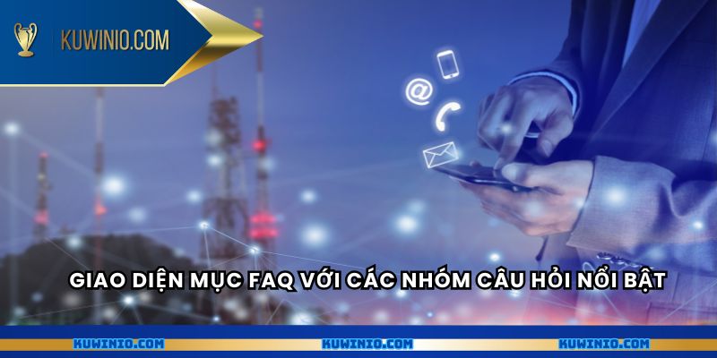 Giao diện mục FAQ với các nhóm câu hỏi nổi bật