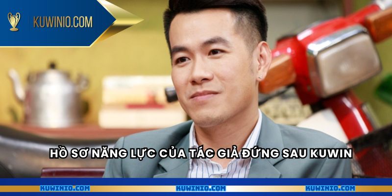 Hồ sơ năng lực của tác giả đứng sau Kuwin