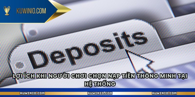 Lợi ích khi người chơi chọn nạp tiền thông minh tại hệ thống