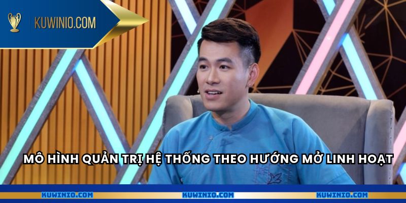 Mô hình quản trị hệ thống theo hướng mở linh hoạt