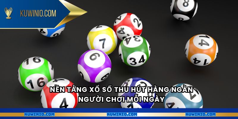 Nền tảng xổ số thu hút hàng ngàn người chơi mỗi ngày