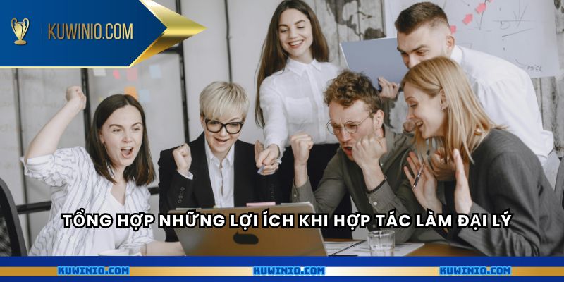 Tổng hợp những lợi ích khi hợp tác làm đại lý