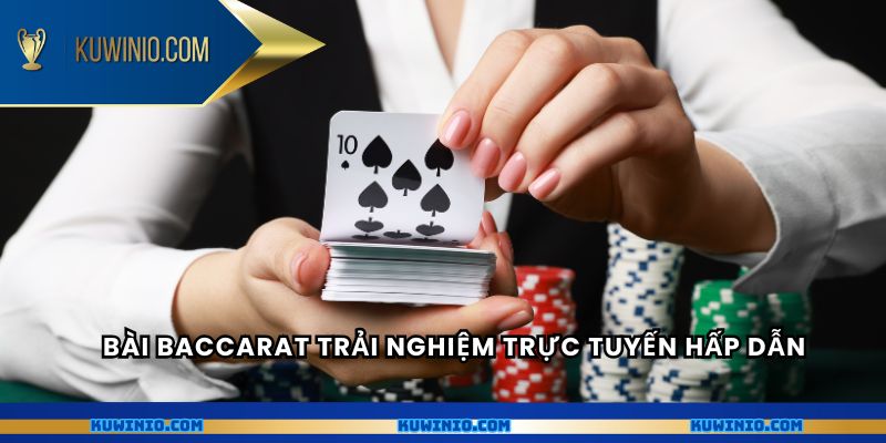 Bài baccarat trải nghiệm trực tuyến hấp dẫn