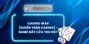 Casino War (Chiến Trận Casino) - Game Nảy Lửa Thu Hút