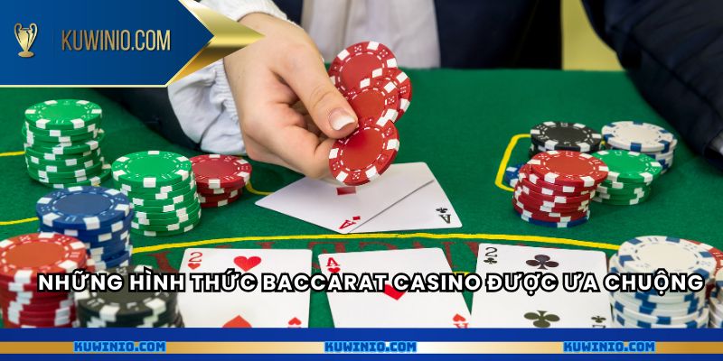 Những hình thức baccarat casino được ưa chuộng