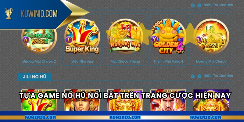 Tựa game nổ hũ nổi bật trên trang cược hiện nay