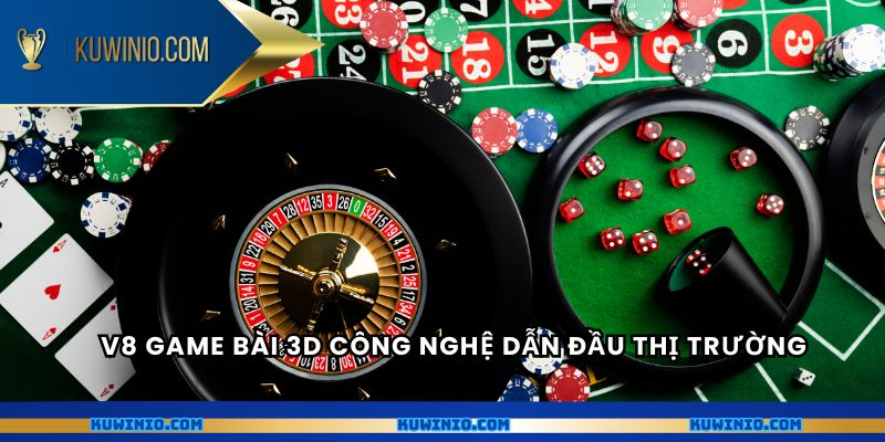 V8 game bài 3D công nghệ dẫn đầu thị trường