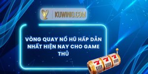 Vòng Quay Nổ Hũ Hấp Dẫn Nhất Hiện Nay Cho Game Thủ